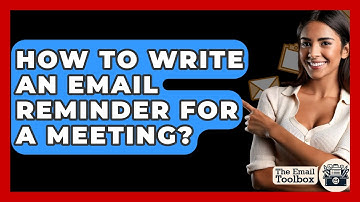 How To Write An Email Reminder For A Meeting? - TheEmailToolbox.com