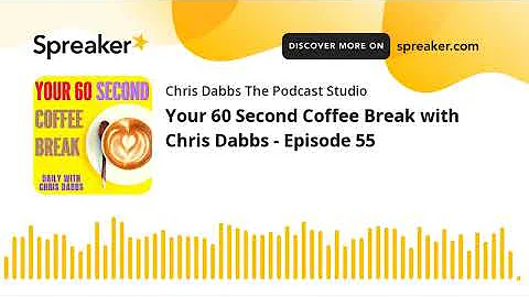Your 60 Second Coffee Break with Chris Dabbs - Epi...