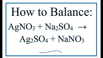 How to Balance AgNO3 + Na2SO4 = Ag2SO4 + NaNO3