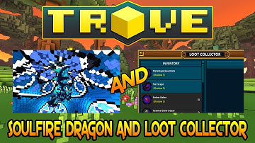Trove - Custom Soulfire Dragon and Enhanced Loot Collector!