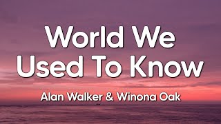 Alan Walker & Winona Oak - World We Used To Know (Lyrics)