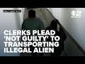 Court clerks plead not guilty to federal charges of helping illegal alien avoid arrest