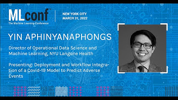 MLconf NYC 2022: Deployment & Workflow Integration to Predict Adverse Events by Yin Aphinyanaphongs