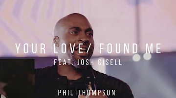 Your Love/Found Me ft. Josh Cisell (Official Live Recording) - Phil Thompson