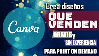 TUTORIAL como crear diseños VENDEDORES de forma facil y gratuita con Canva para Print on demand