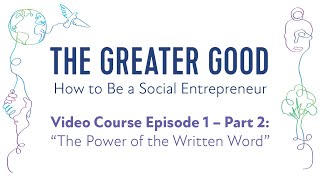 How To Be A Social Entrepreneur Video Course - Episode 1, Part 2 The Power Of The Written Word