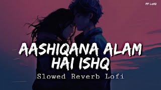 Aashiqana Aalam Hai Ishq Nibha Ja [Slowed Reverb Lofi] Support 😫 FF_Lofi2 | Himesh Reshmiya song