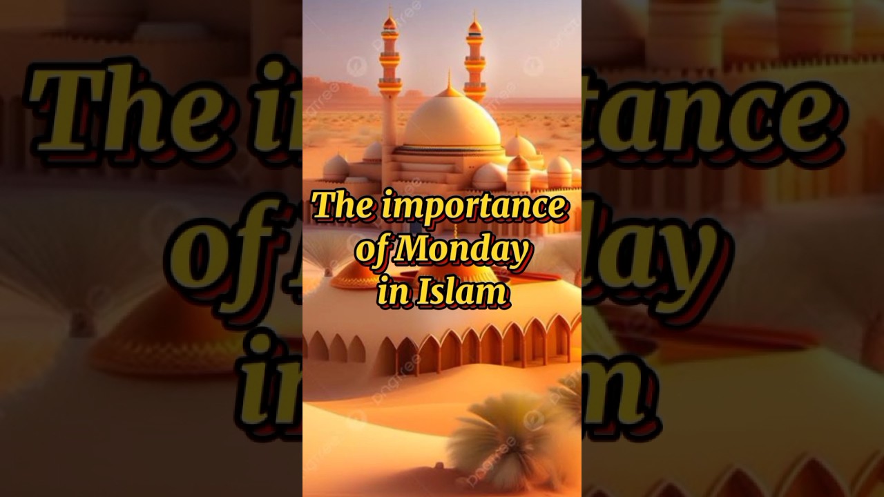 The Importance Of Monday In Islam islamicshorts shorts islam YouTube The Importance Of Monday In Islam islamicshorts shorts islam YouTube