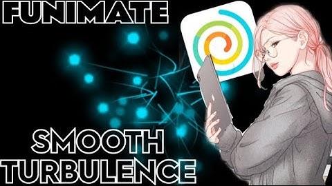 Smooth Turbulence on Funimate