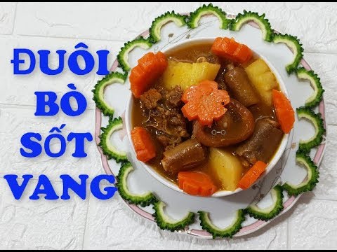 cách làm món đuôi bò sốt vang cực ngon , cách nấu (hầm) cực dễ dàng,