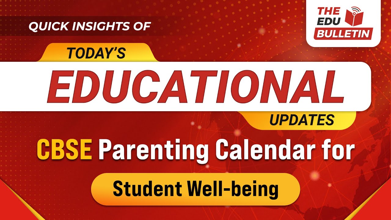 CBSE Parenting Calendar for Student Well-being | Educational Highlights 29-Mar-2025:The Edu Bulletin