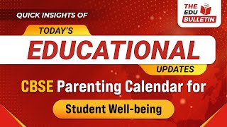 CBSE Parenting Calendar for Student Well-being | Educational Highlights 29-Mar-2025:The Edu Bulletin