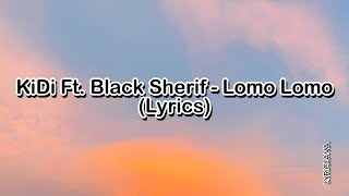 KiDi ft. Black Sherif - Lomo Lomo (Lyrics)