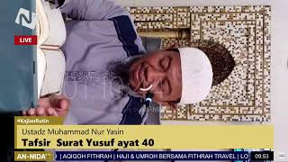 Tafsir  Surat Yusuf ayat 40 - Ustadz Muhammad Nur Yasin