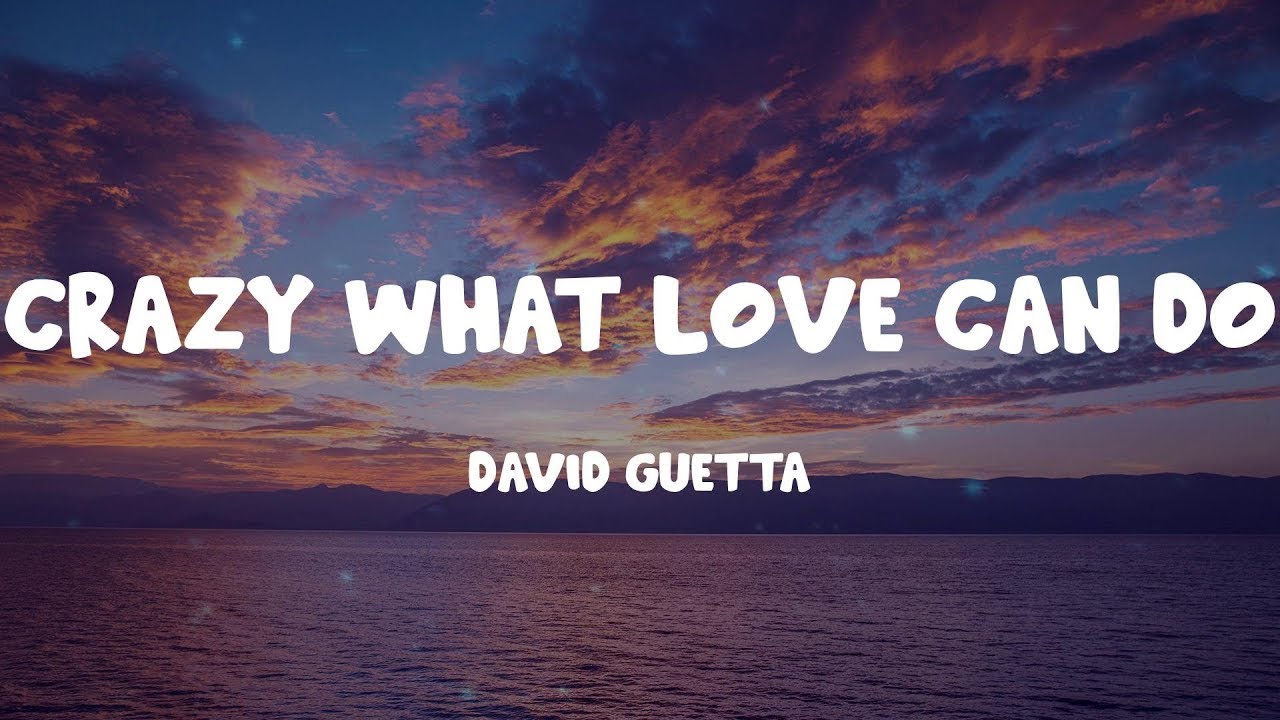 David Guetta Crazy What Love Can Do (Lyrics) YouTube