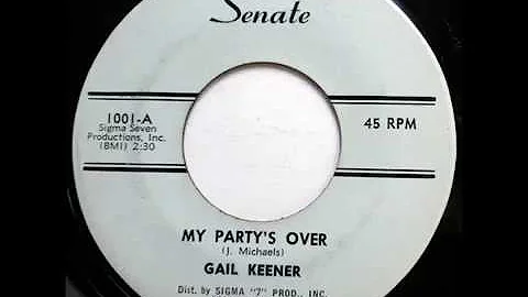 [Teener] Gail Keener (& Grp.) (Spinners) - My Party's Over / Hey Little Teardrop (Senate 1001) 196x