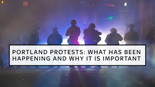 Portland protests: What has been happening and why it is important