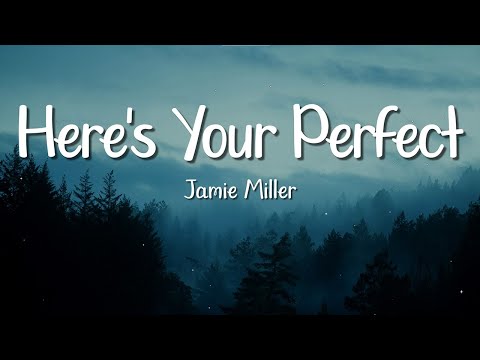 Jamie Miller - Here's Your Perfect (Lyrics)
