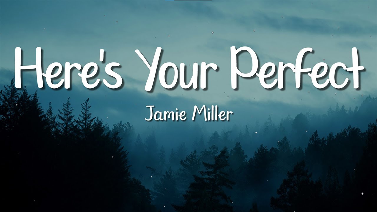 Jamie Miller - Here's Your Perfect (Lyrics)