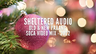 Old & New Soca Parang - 2022 Video Mix - Sheltered Audio
