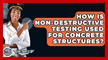How Is Non-Destructive Testing Used For Concrete Structures? - Air Traffic Insider