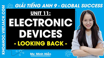 Tiếng Anh 9 Unit 11: Looking back and Project - Trang 122, 123 | Electronic Devices | Global Success