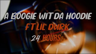 A Boogie Wit Da Hoodie - 24 Hours (feat. Lil Durk) Lyric Video