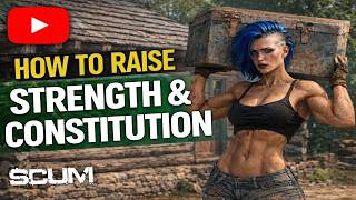 SCUM Strength &amp; Constitution Guide