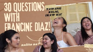 PART 1: 30 QUESTIONS AND FAST TALK WITH FRANCINE DIAZ!! | Kyla Cruz