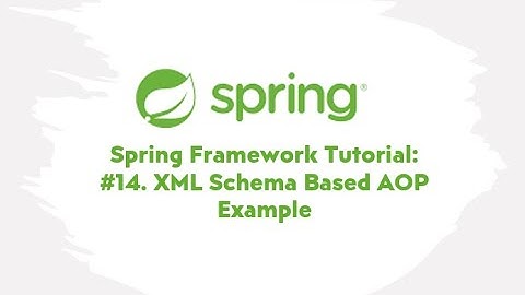 Spring Framework Tutorial : #14. XML Schema Based AOP Example