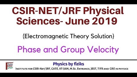 CSIR-NET/JRF-June 2019: Physical Sciences:EMT:Phase and Group Velocity from Dispersion Relation