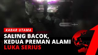 2 Preman Saling Bacok Gegara Rebutan Sewa Lapak | tvOne