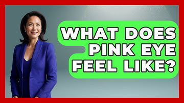 What Does Pink Eye Feel Like? - Optometry Knowledge Base