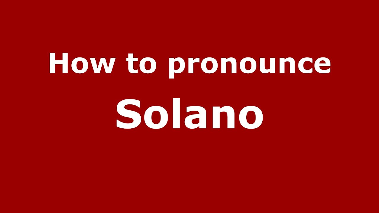 How to pronounce Solano (Spain/Spanish) - PronounceNames.com