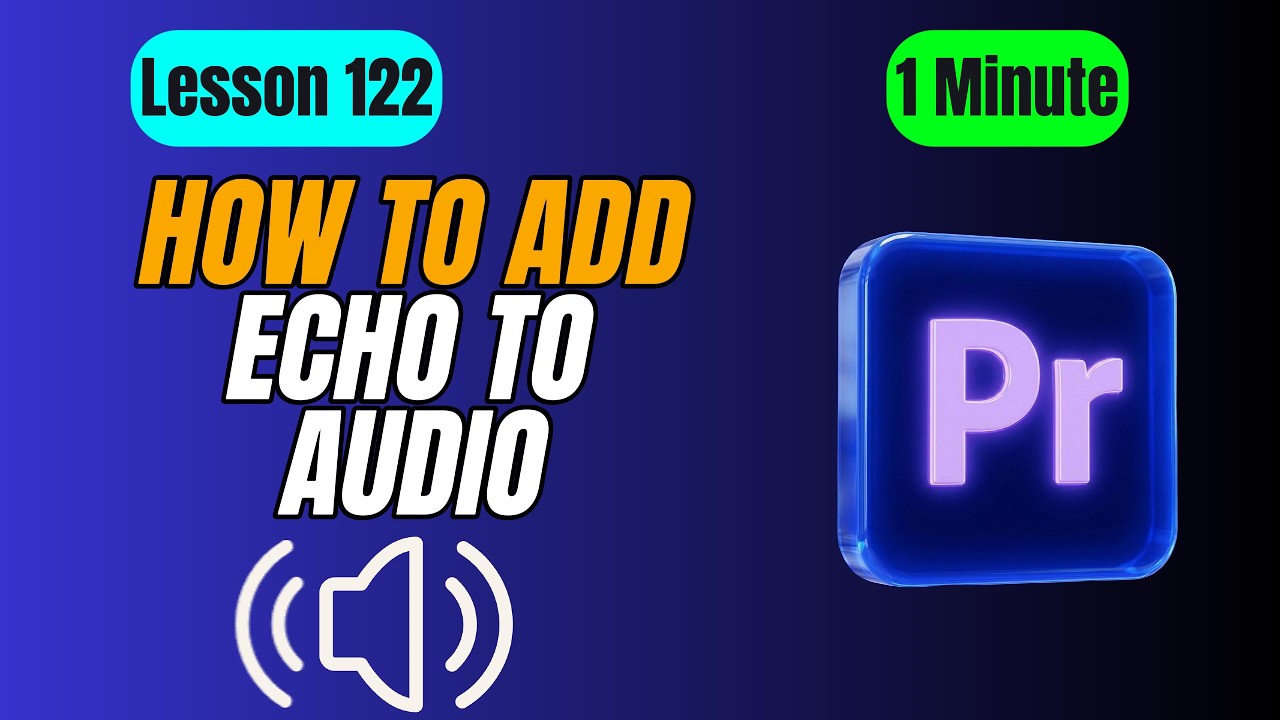 How to Add Echo to Audio in Adobe Premiere Pro - Lesson 122 Adobe ...