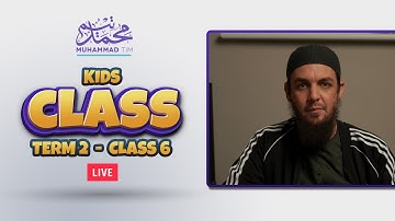 Kids Class: Term 2 Class 6 | Muhammad Tim Humble