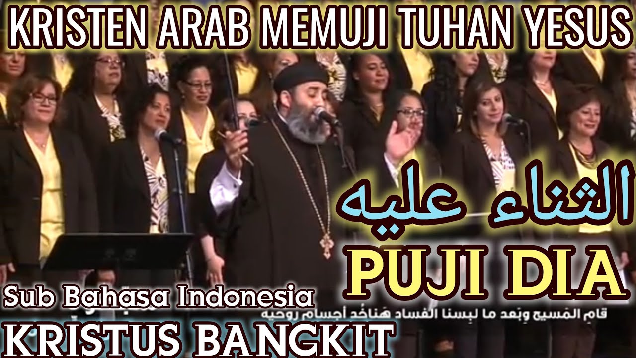 Kristen Arab Memuji Tuhan Yesus – الثناء عليه “Puji Dia” Kristus Bangkit