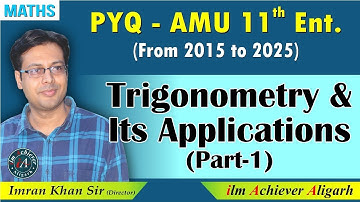 AMU 11th Entrance Science | Trigonometry & its Applications Part-1 | PYQs 2015-2025 | Mathematics 