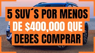 5 SUV´s por menos de $400,000 que debes COMPRAR | Rodrigo de Motoren