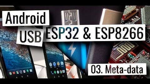 ESP32, ESP8266 and Android   Communication over USB, read USB device meta data