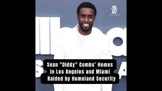 Diddys Homes Raided In Miami And La By Homeland Security