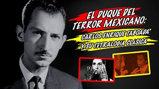 El duque del terror: Carlos Enrique Taboada y su tetralogía clásica