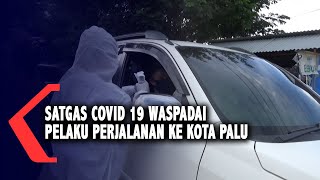 Satgas Covid 19 Waspadai Pelaku Perjalanan ke Kota Palu