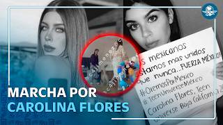 Convocan a marcha por exreina de belleza, Carolina Flores; exigen detener a presunta responsable