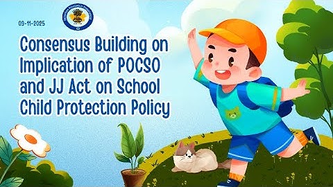 Consensus Building on Implication of POCSO and JJ Act on School Child Protection Policy