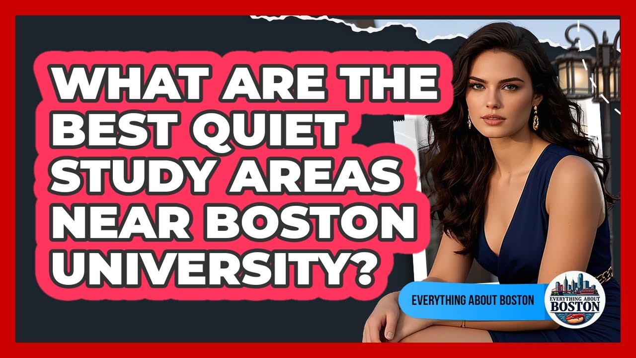 What Are The Best Quiet Study Areas Near Boston University? - Everything About Boston