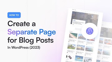 How to Create a Separate Page for Blog Posts in WordPress 2023