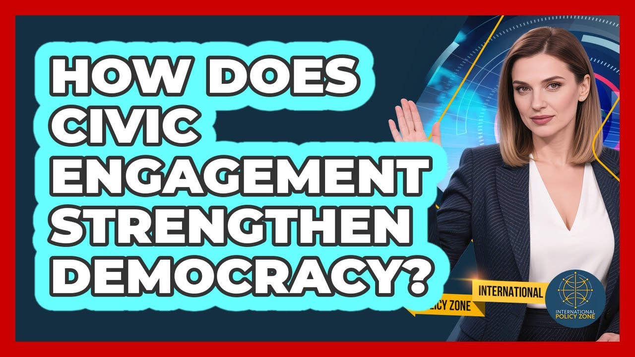 How Does Civic Engagement Strengthen Democracy? - International Policy Zone