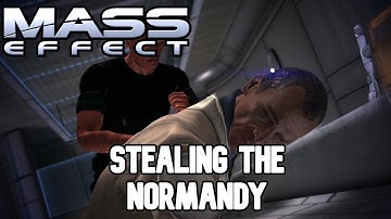 Mass Effect - Stealing The Normandy