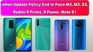 when Update Policy End in Poco M2, M3, X3, Redmi 9 Prime, 9 Power, Note 9 |